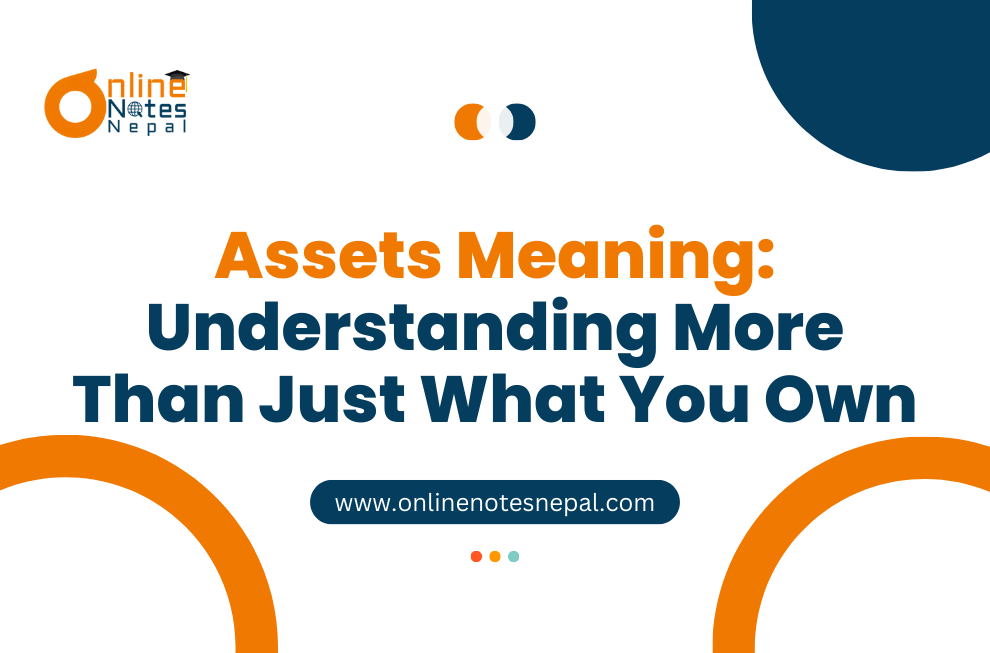 Assets Meaning: Understanding More Than Just What You Own